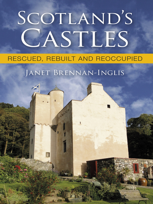 Title details for Scotland's Castles by Janet Brennan-Inglis - Available